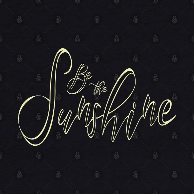 Be the Sunshine, positivity quote by Love Life Random